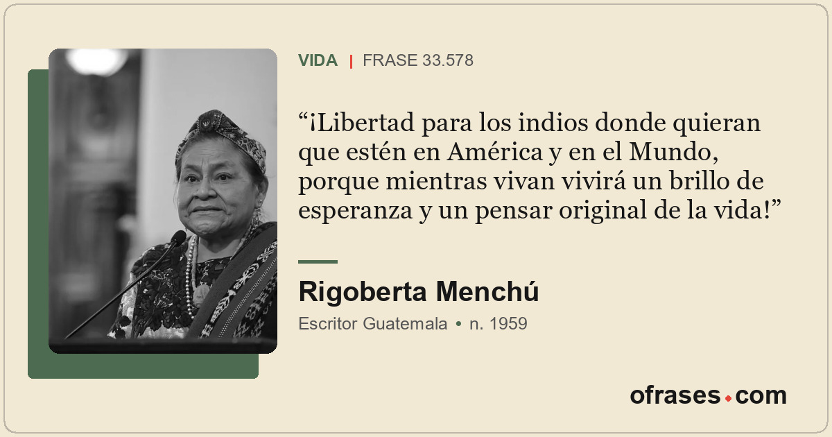 ¡Libertad para los indios donde quieran que estén en América y en el Mundo, porq...
