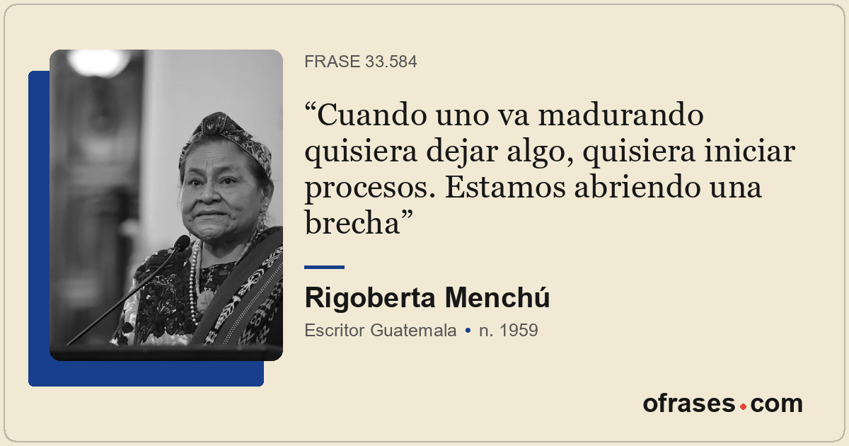 Cuando uno va madurando quisiera dejar algo, quisiera iniciar procesos. Estamos...