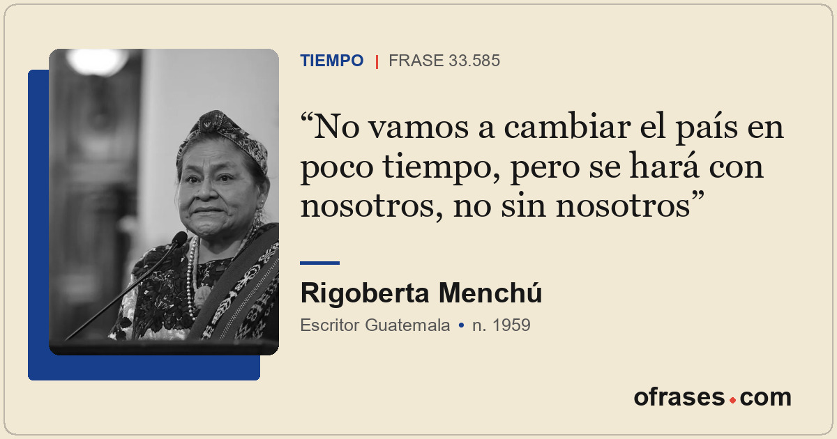 No vamos a cambiar el país en poco tiempo, pero se hará con nosotros, no sin nos...