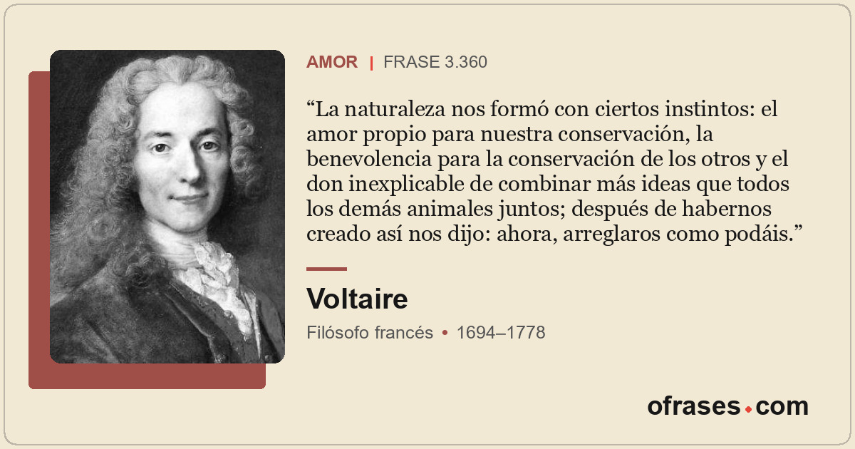 La naturaleza nos formó con ciertos instintos: el amor propio para nuestra conse...
