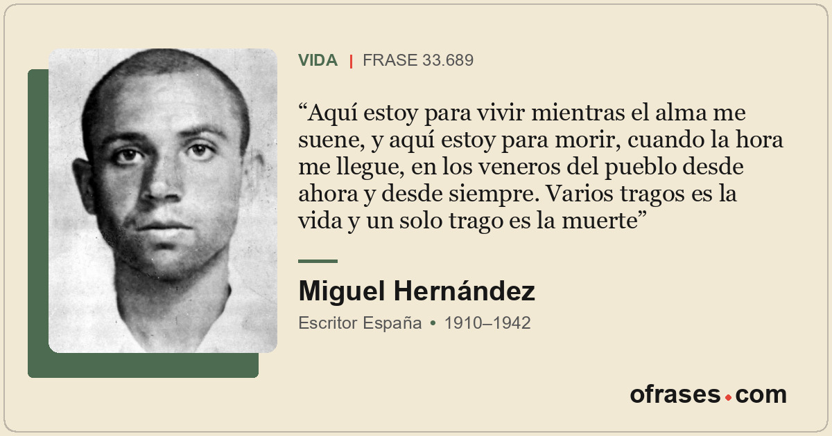 Aquí estoy para vivir mientras el alma me suene, y aquí estoy para morir, cuando...
