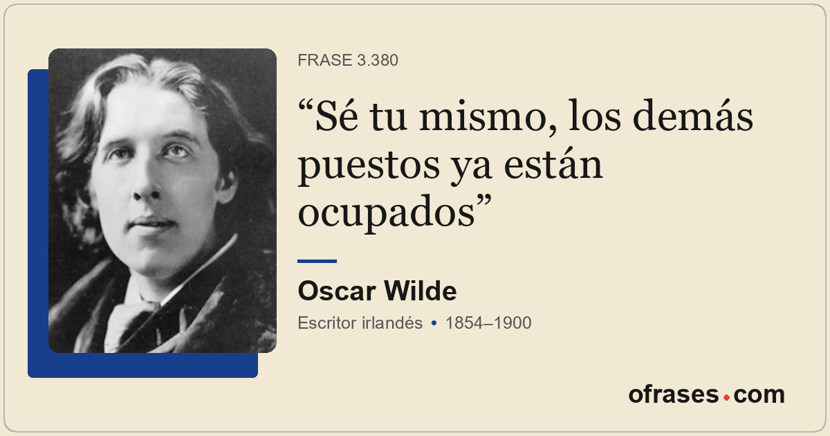 Sé tu mismo, los demás puestos ya están ocupados