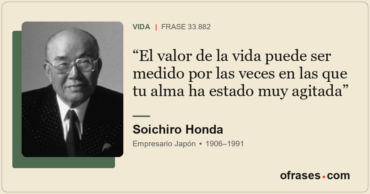 El valor de la vida puede ser medido por las veces en las que tu alma ha estado...