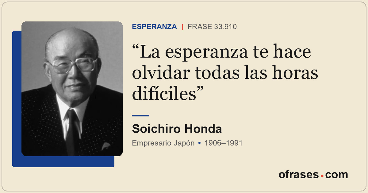La esperanza te hace olvidar todas las horas difíciles