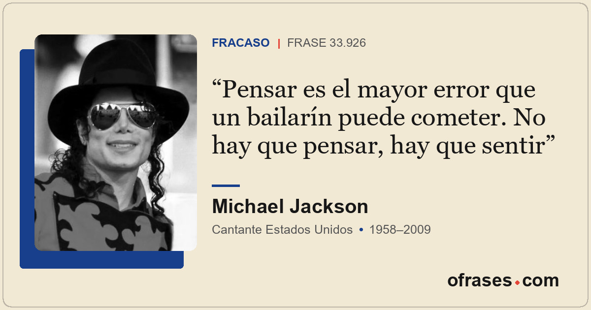 Pensar es el mayor error que un bailarín puede cometer. No hay que pensar, hay q...