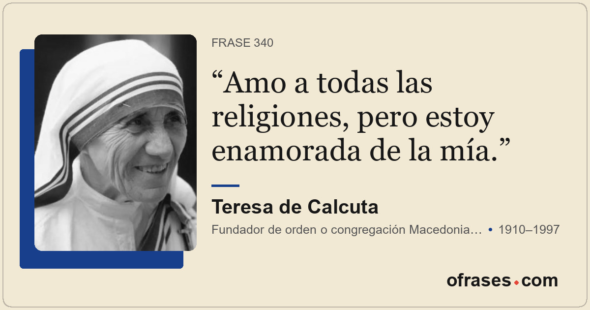 Amo a todas las religiones, pero estoy enamorada de la mía.