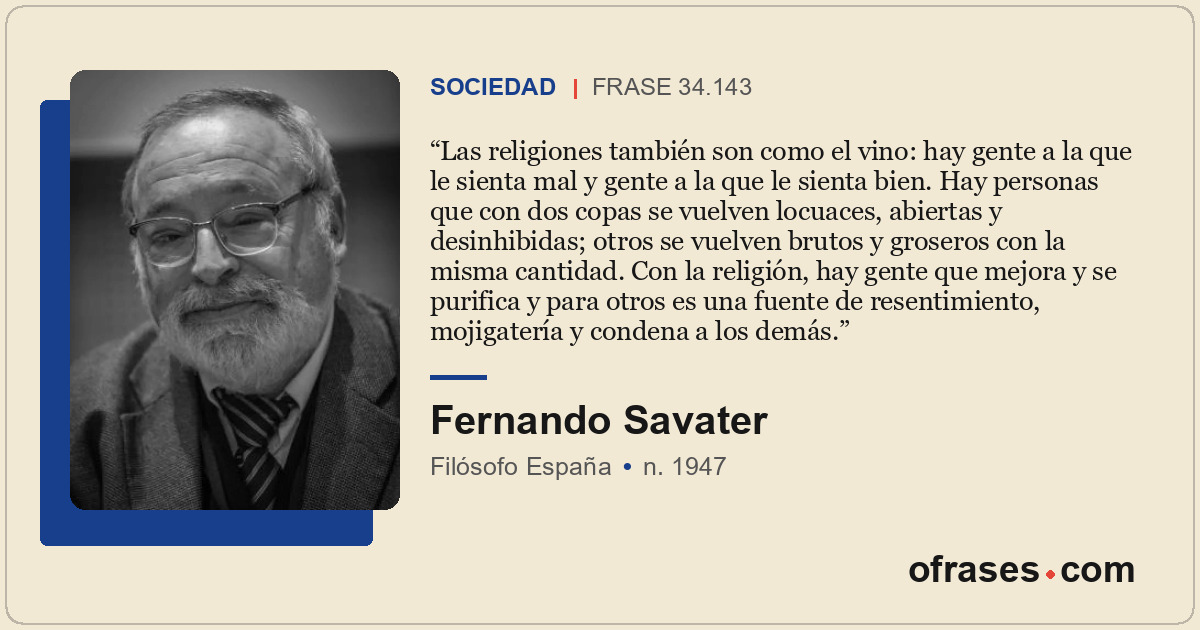 Las religiones también son como el vino: hay gente a la que le sienta mal y gent...
