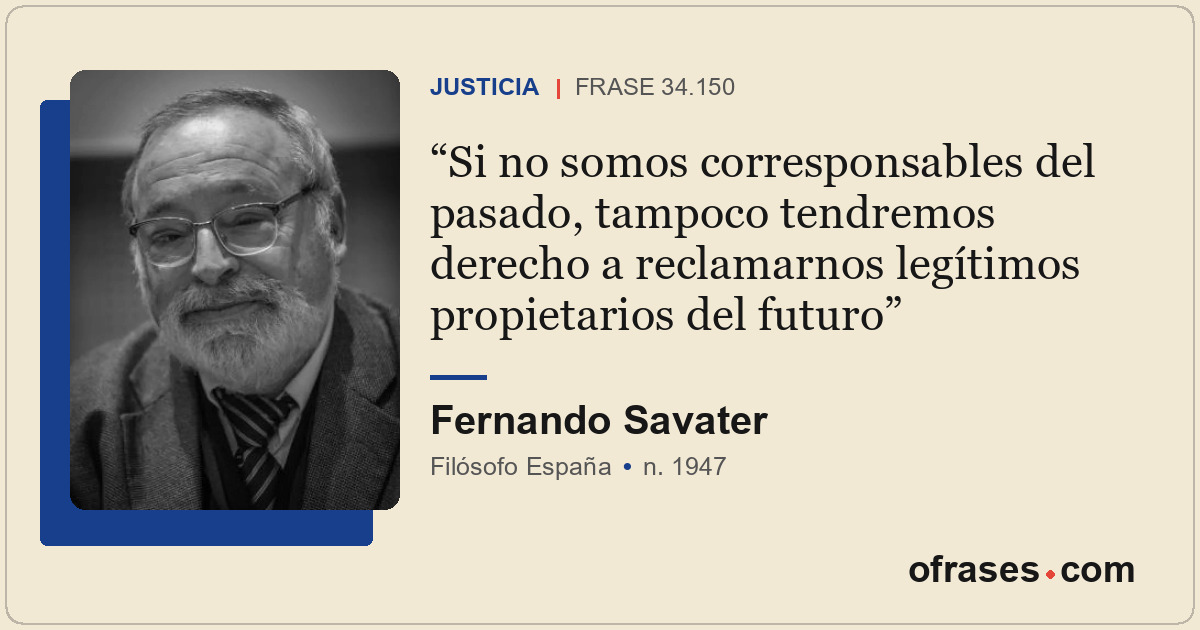 Si no somos corresponsables del pasado, tampoco tendremos derecho a reclamarnos...