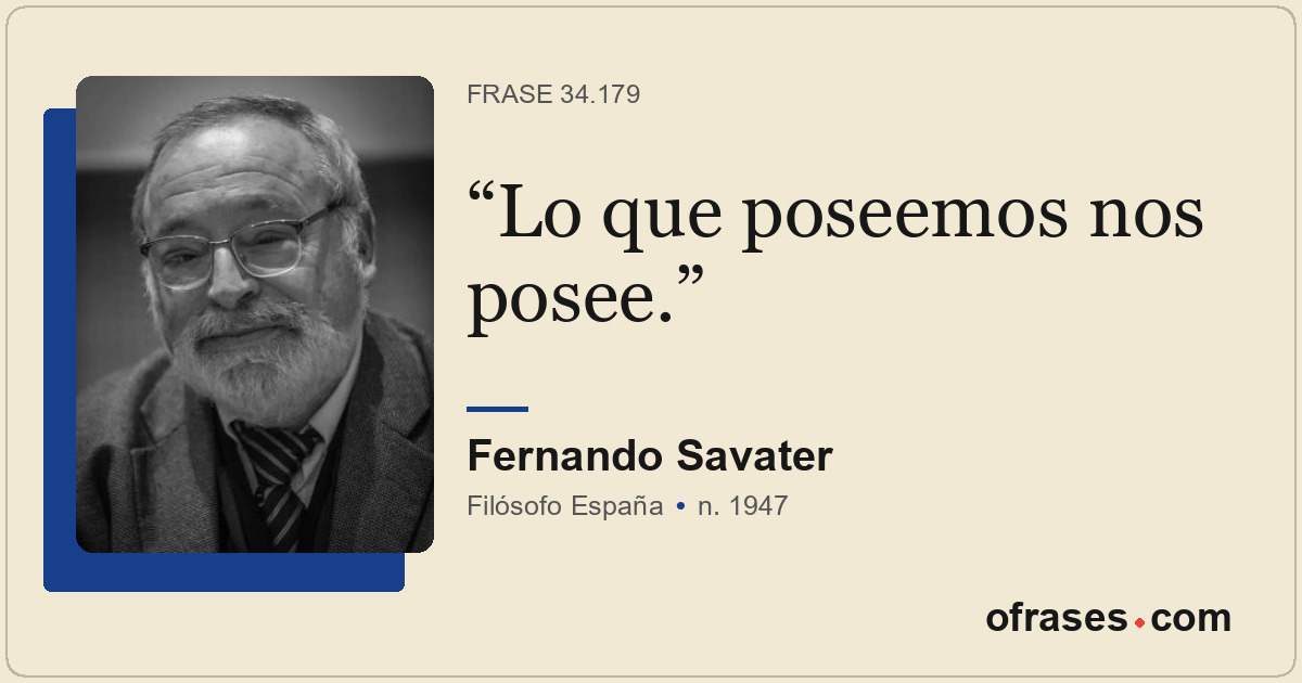Lo que poseemos nos posee.