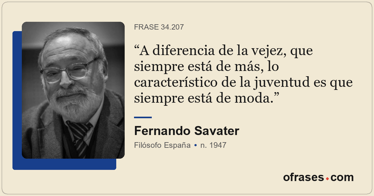 A diferencia de la vejez, que siempre está de más, lo característico de la juven...