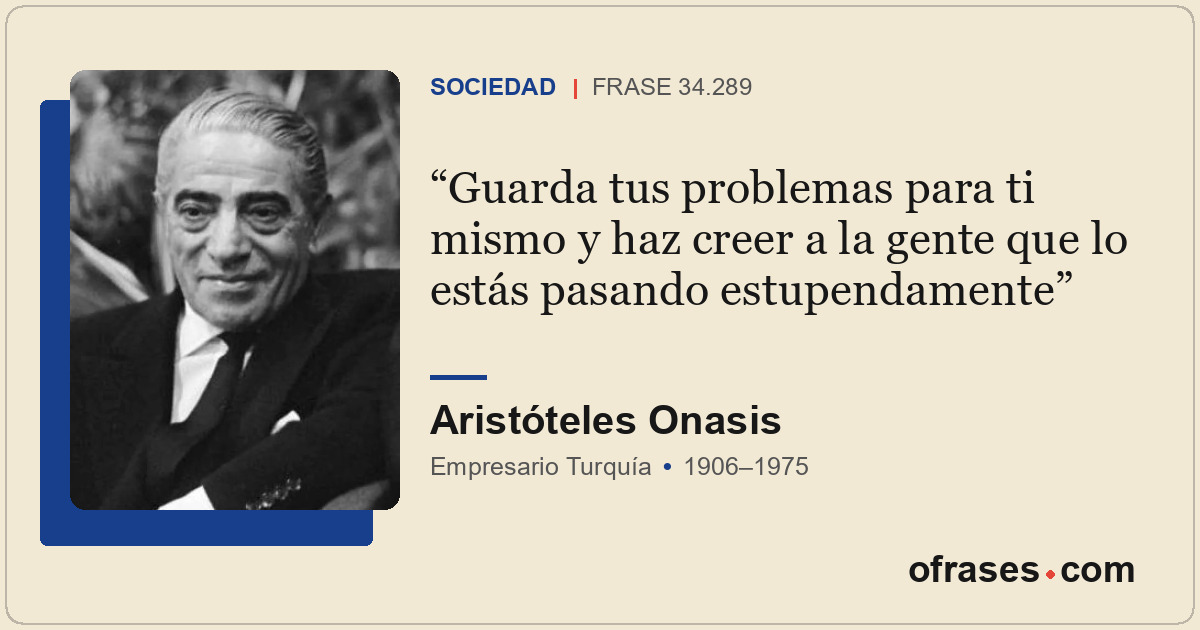 Guarda tus problemas para ti mismo y haz creer a la gente que lo estás pasando e...