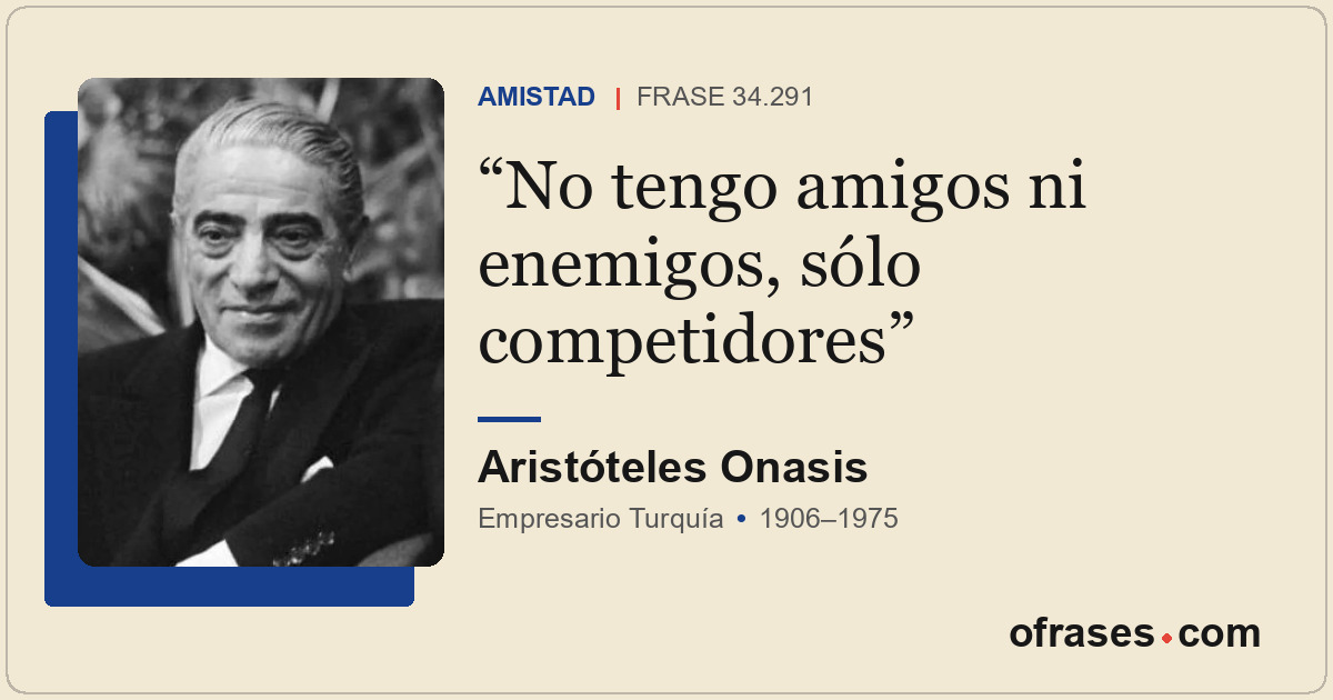 No tengo amigos ni enemigos, sólo competidores