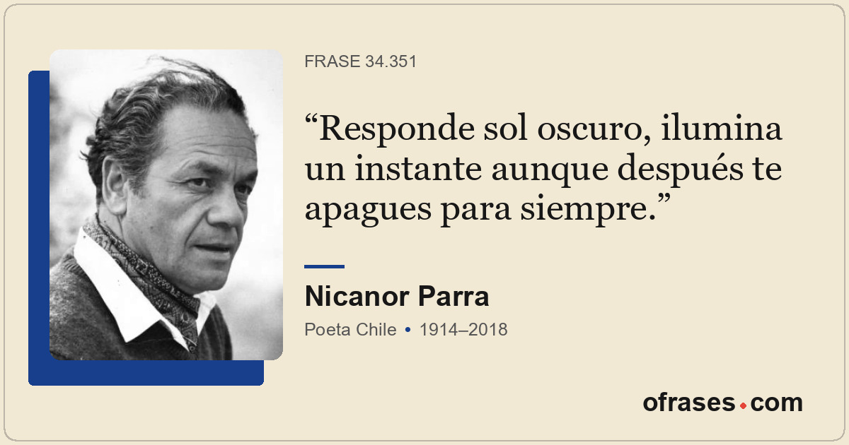 Responde sol oscuro, ilumina un instante aunque después te apagues para siempre.