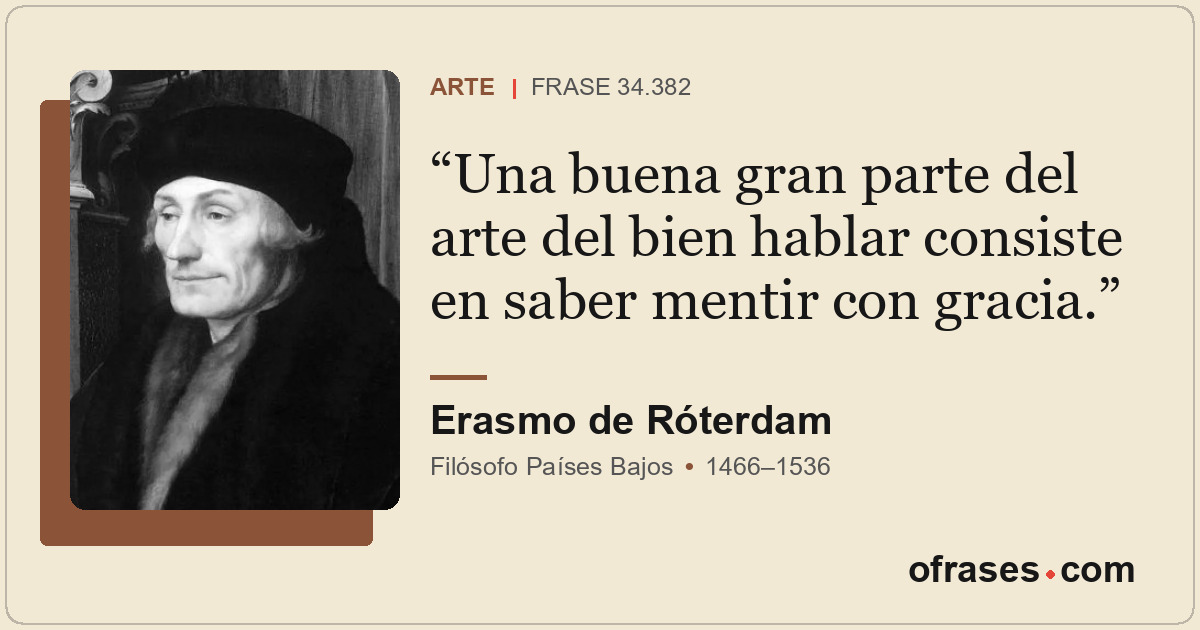 Una buena gran parte del arte del bien hablar consiste en saber mentir con graci...
