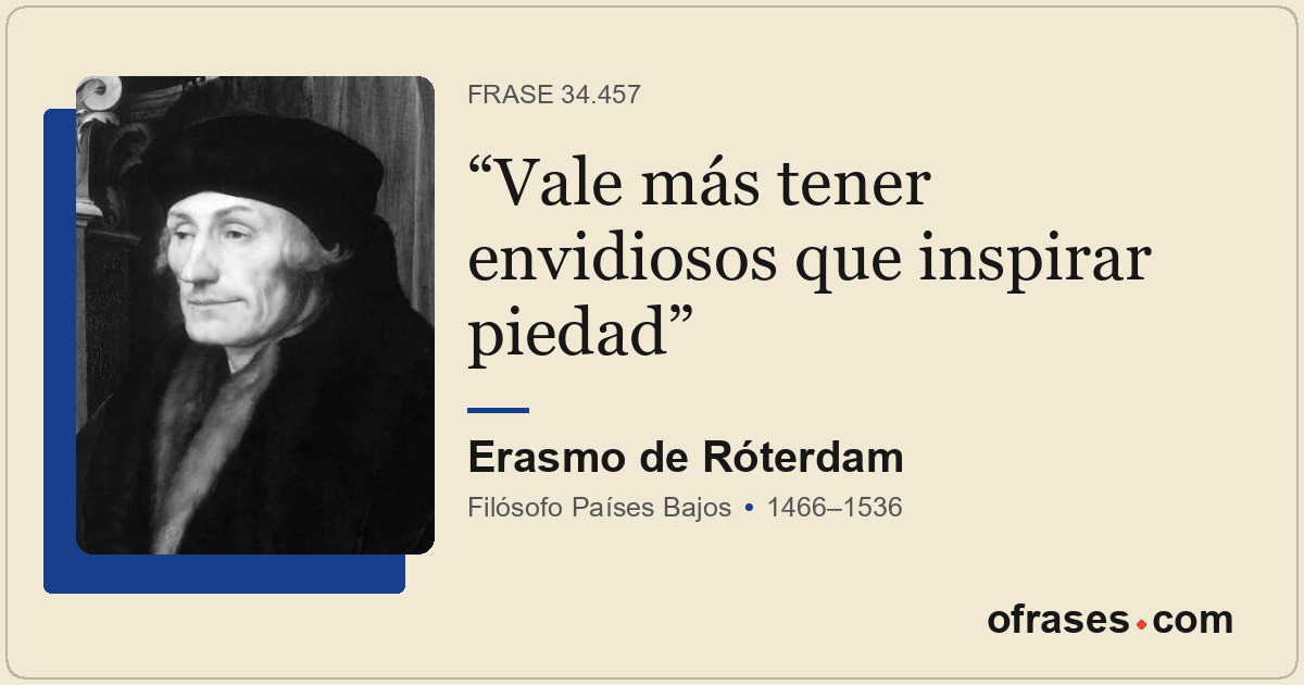 Vale más tener envidiosos que inspirar piedad