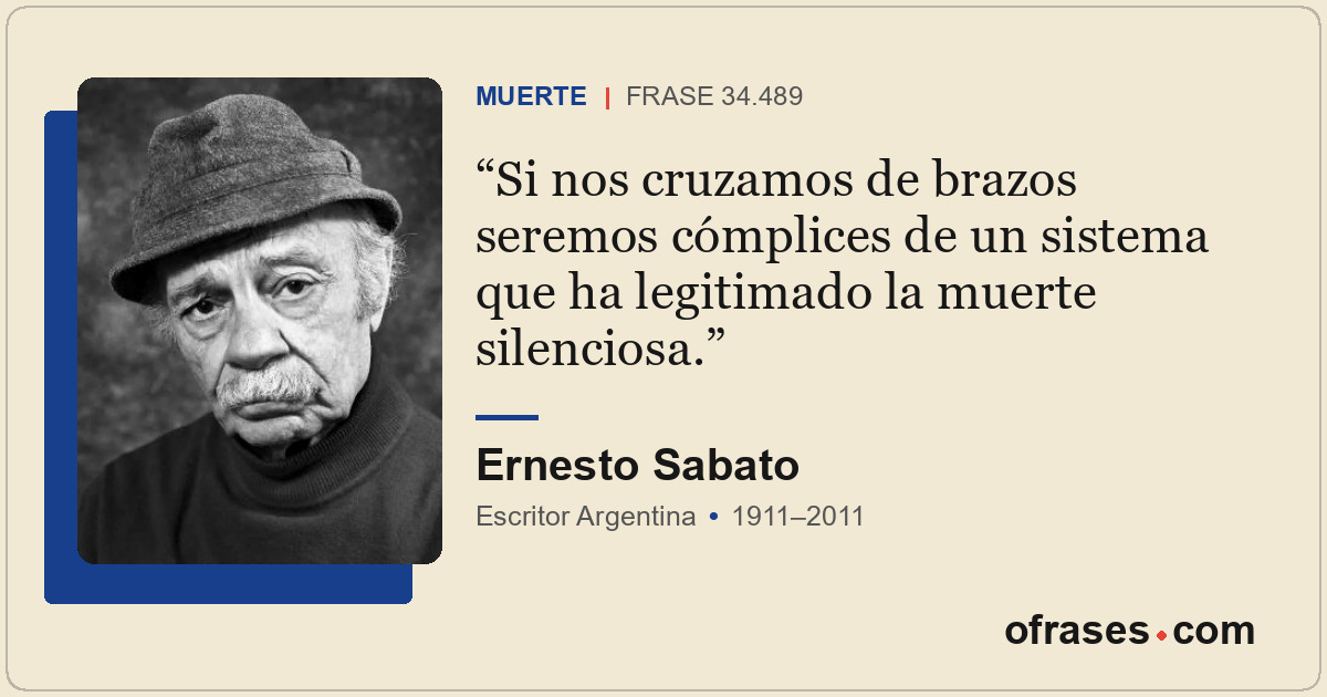 Si nos cruzamos de brazos seremos cómplices de un sistema que ha legitimado la m...
