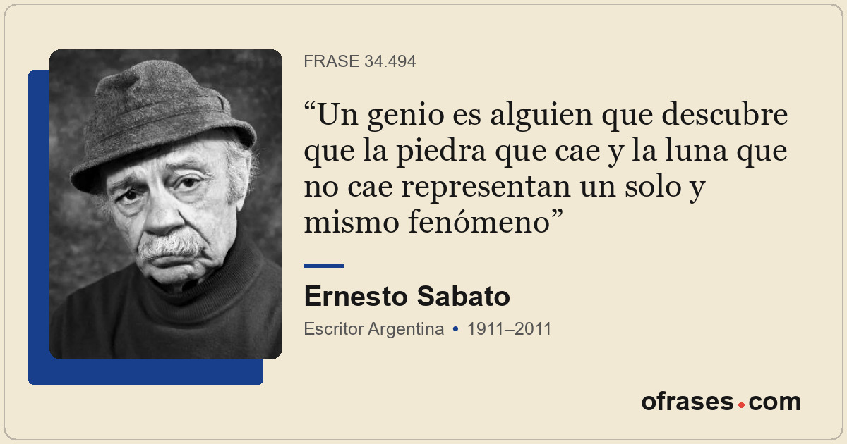 Un genio es alguien que descubre que la piedra que cae y la luna que no cae repr...