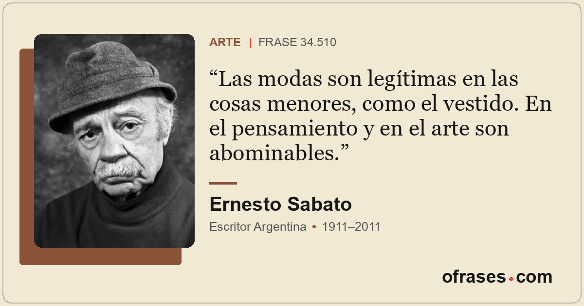 Las modas son legítimas en las cosas menores, como el vestido. En el pensamiento...
