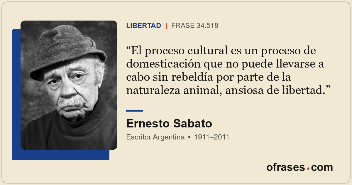 El proceso cultural es un proceso de domesticación que no puede llevarse a cabo...