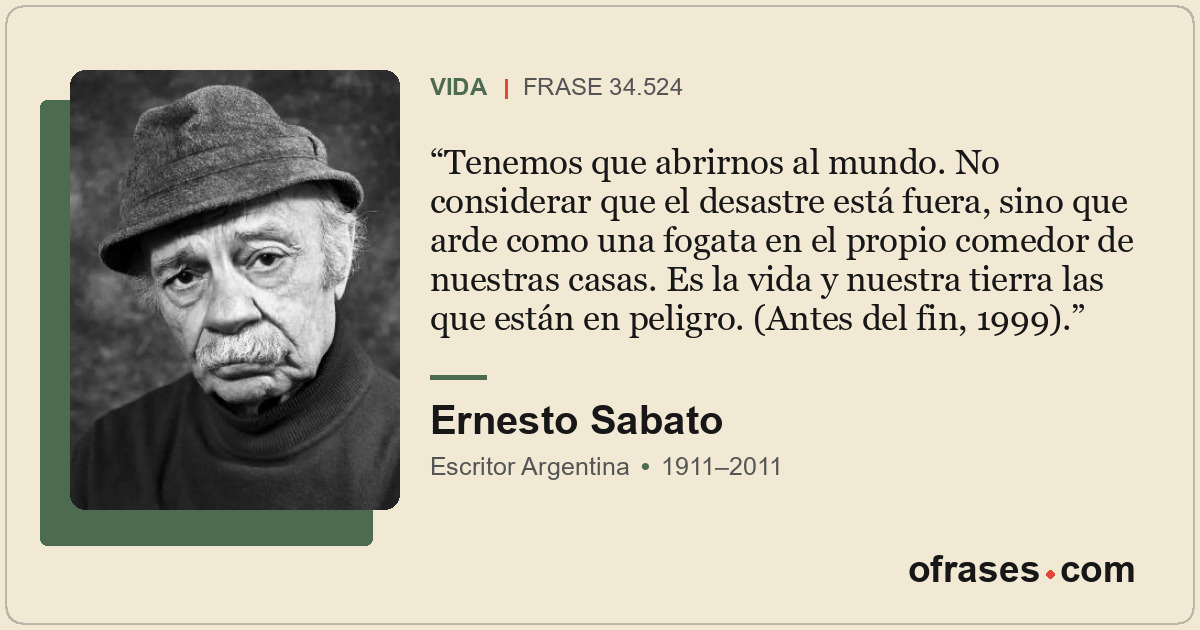 Tenemos que abrirnos al mundo. No considerar que el desastre está fuera, sino qu...