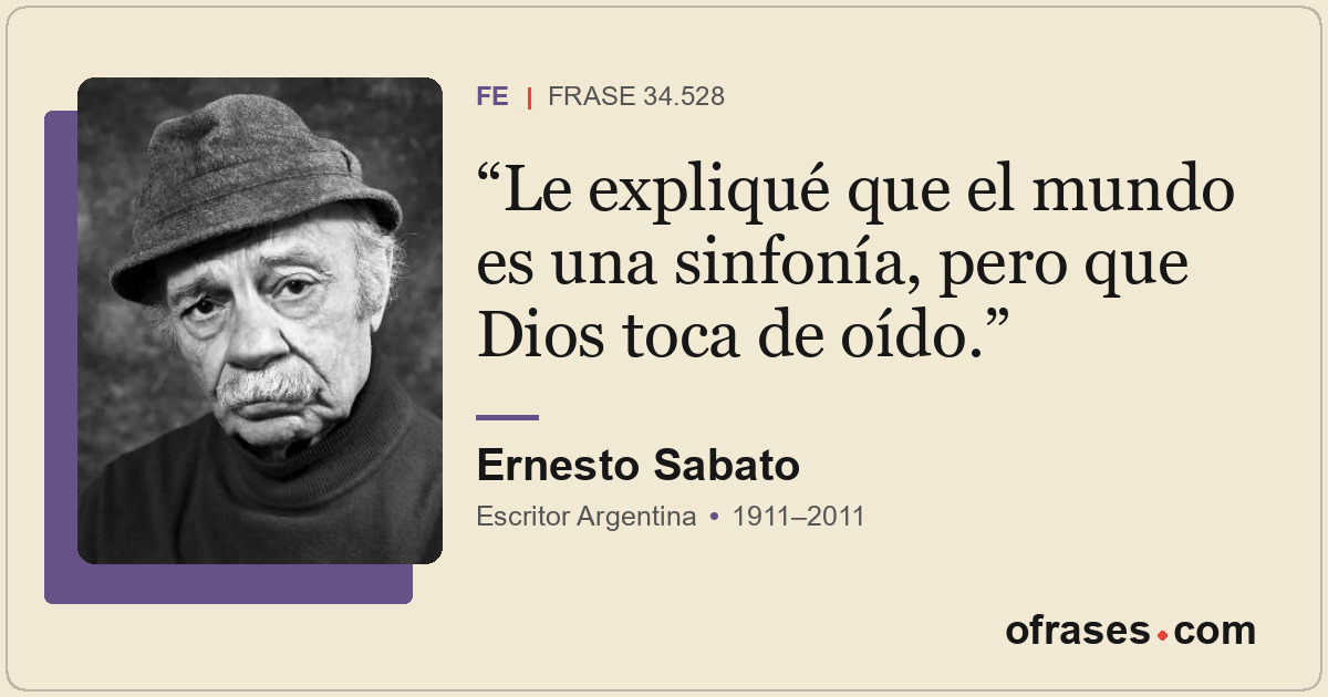Le expliqué que el mundo es una sinfonía, pero que Dios toca de oído.