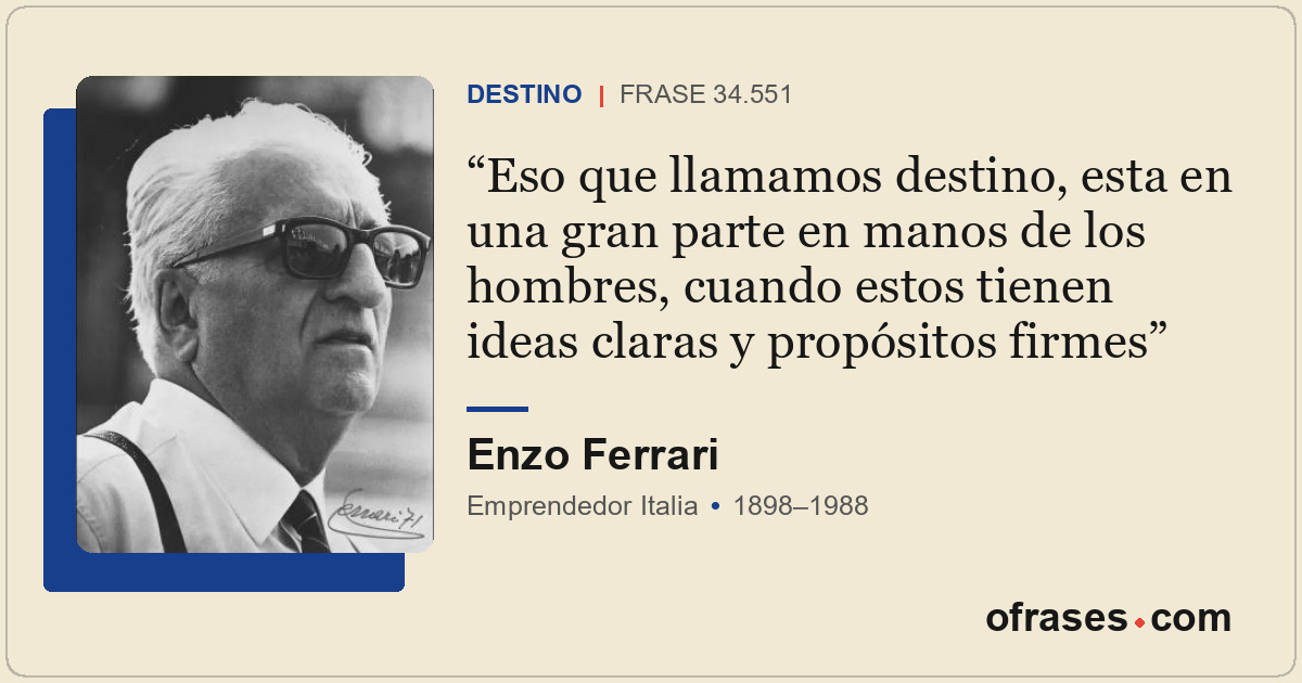 Eso que llamamos destino, esta en una gran parte en manos de los hombres, cuando...