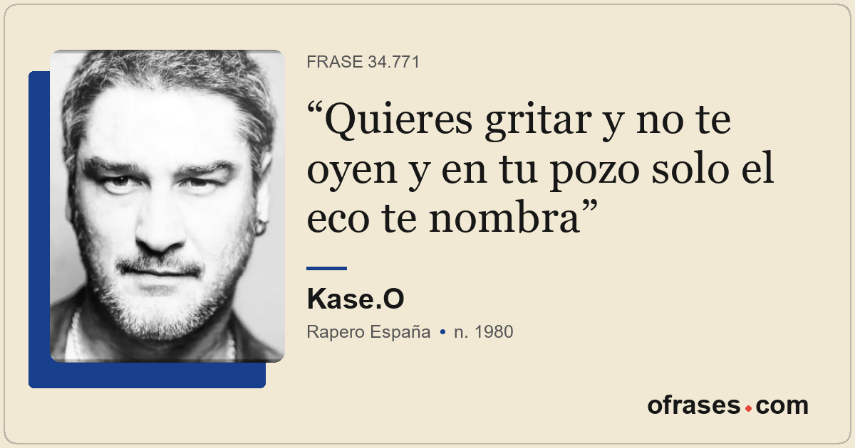 Quieres gritar y no te oyen y en tu pozo solo el eco te nombra
