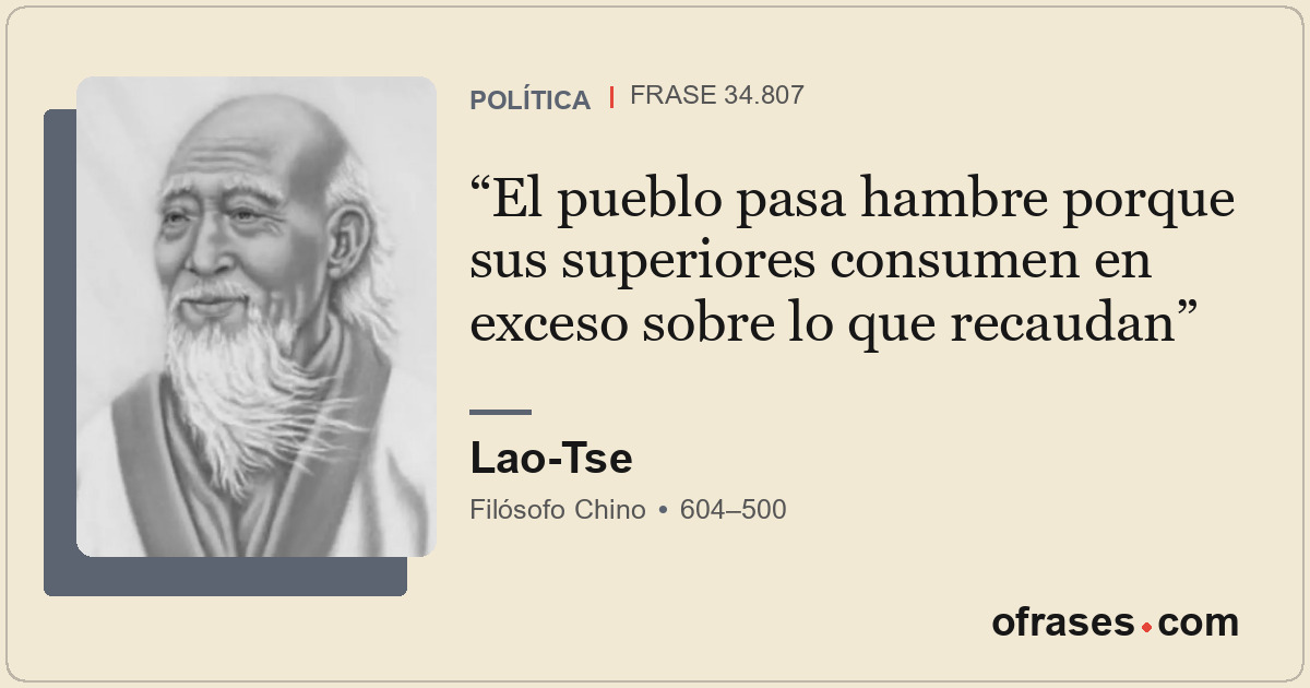 El pueblo pasa hambre porque sus superiores consumen en exceso sobre lo que reca...