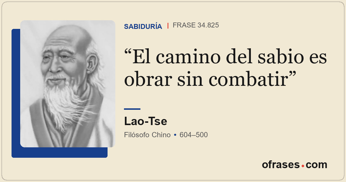 El camino del sabio es obrar sin combatir