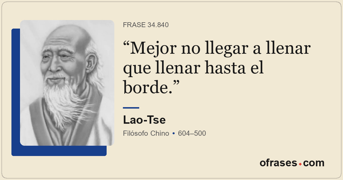 Mejor no llegar a llenar que llenar hasta el borde.