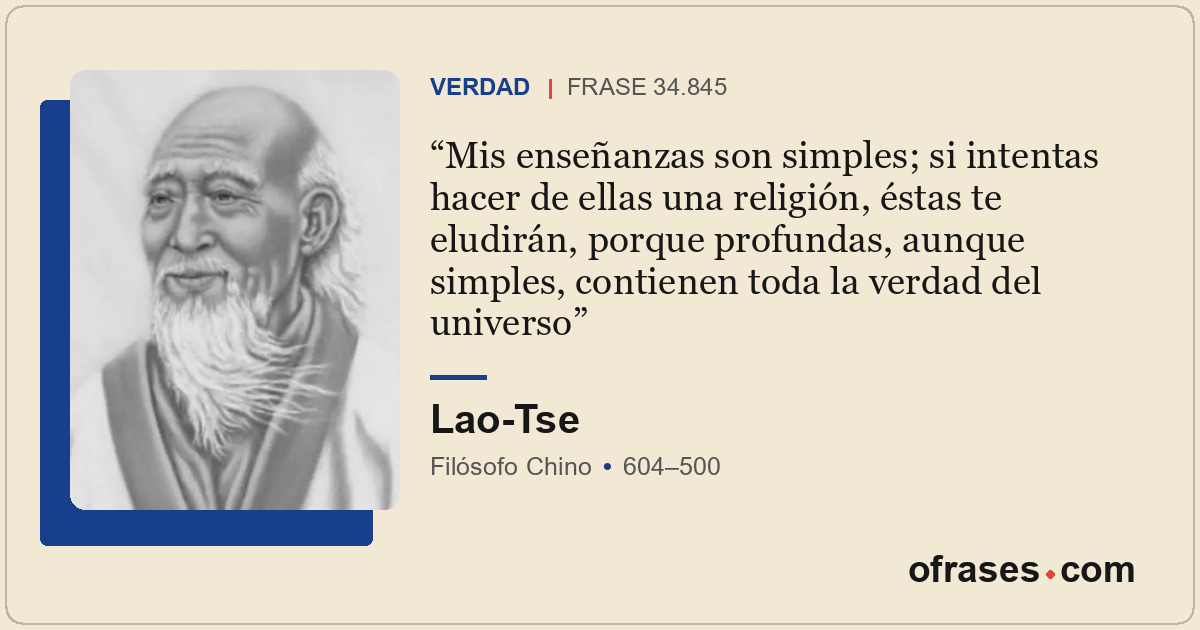 Mis enseñanzas son simples; si intentas hacer de ellas una religión, éstas te el...