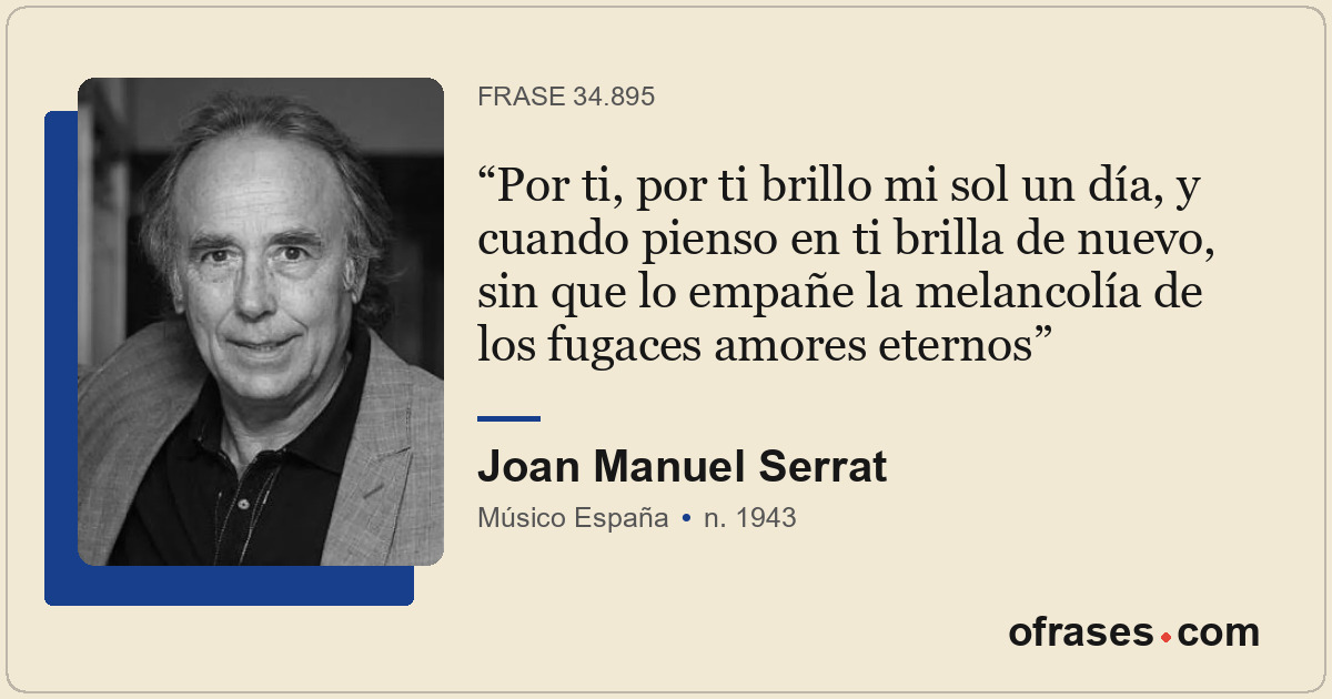 Por ti, por ti brillo mi sol un día, y cuando pienso en ti brilla de nuevo, sin...