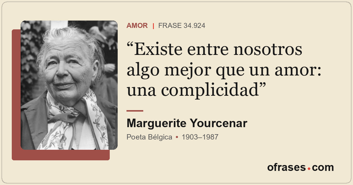 Existe entre nosotros algo mejor que un amor: una complicidad