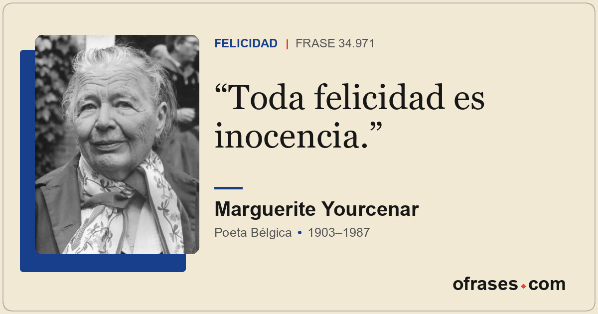 Toda felicidad es inocencia.