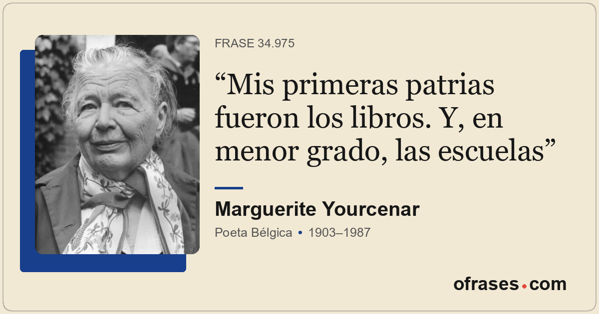 Mis primeras patrias fueron los libros. Y, en menor grado, las escuelas