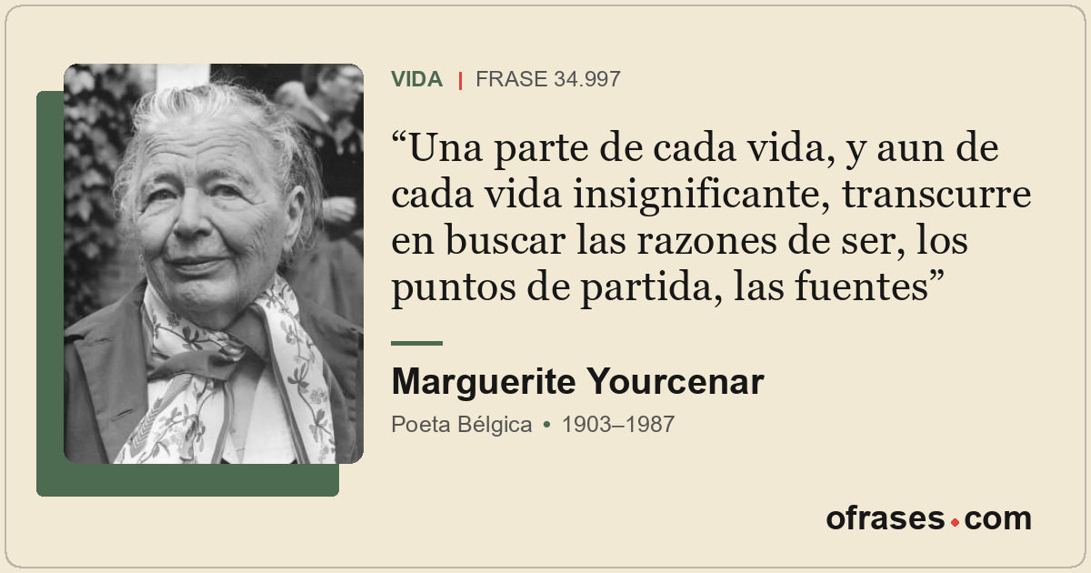 Una parte de cada vida, y aun de cada vida insignificante, transcurre en buscar...