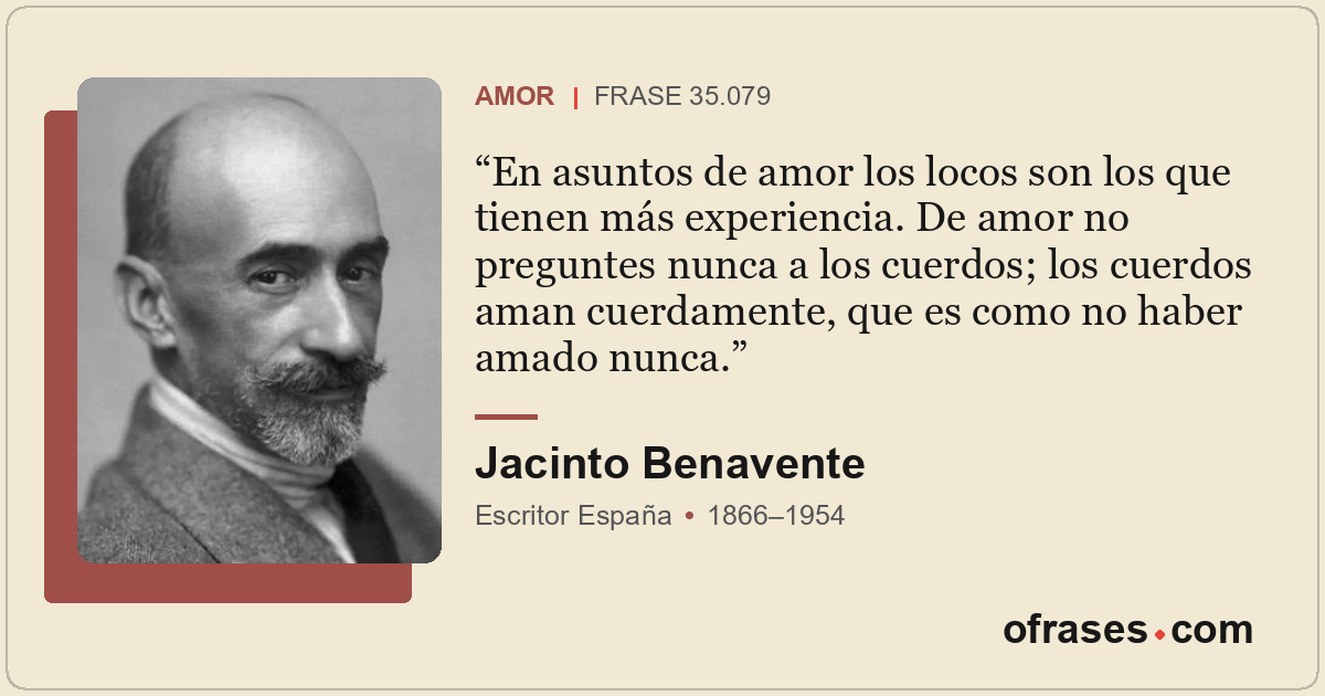 En asuntos de amor los locos son los que tienen más experiencia. De amor no preg...