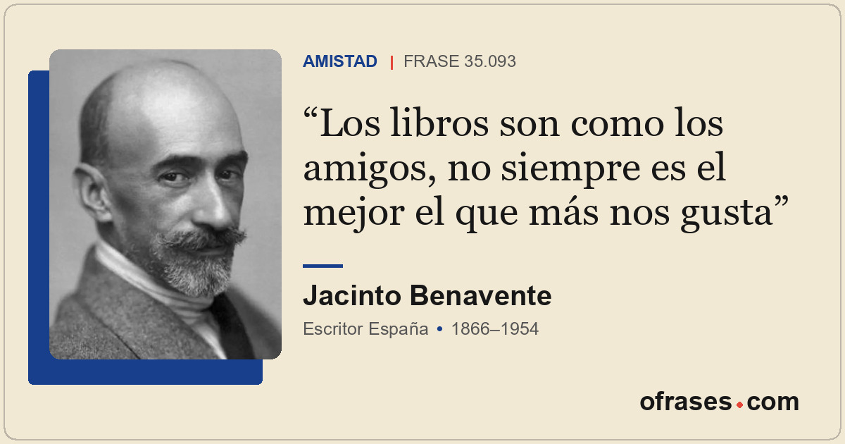Los libros son como los amigos, no siempre es el mejor el que más nos gusta