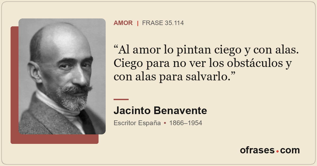 Al amor lo pintan ciego y con alas. Ciego para no ver los obstáculos y con alas...