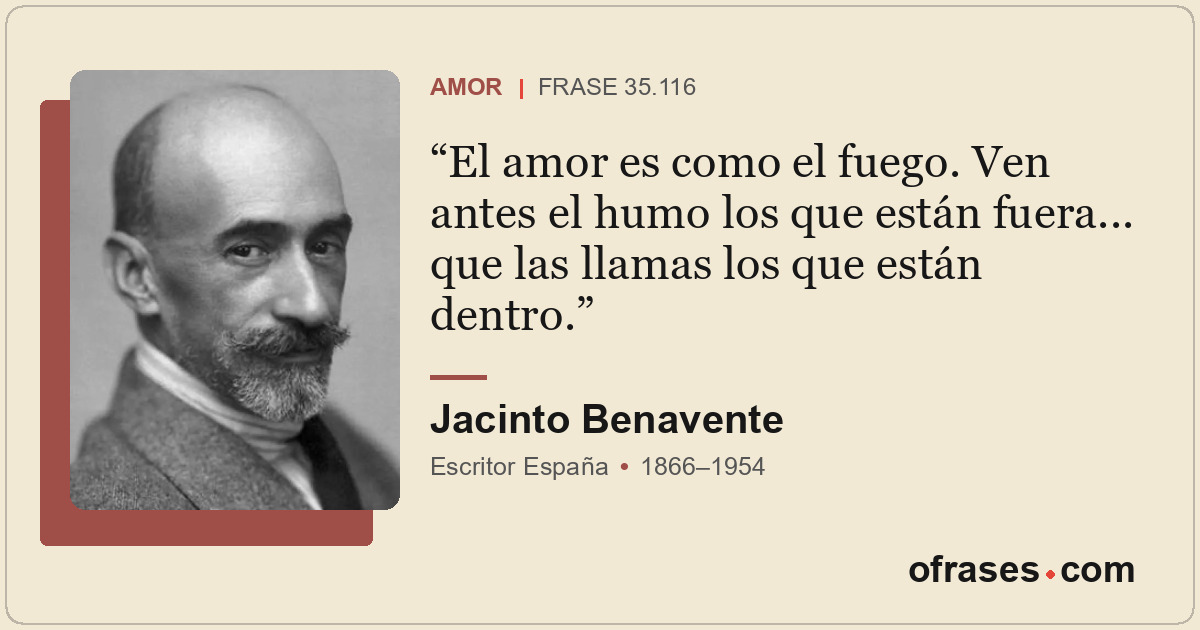 El amor es como el fuego. Ven antes el humo los que están fuera... que las llama...