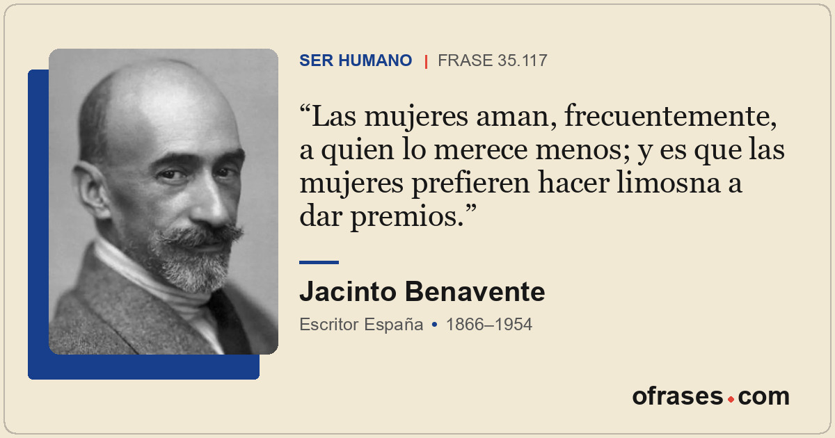 Las mujeres aman, frecuentemente, a quien lo merece menos; y es que las mujeres...