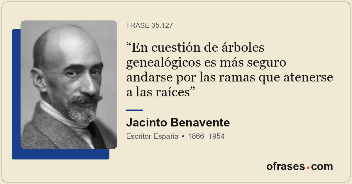 En cuestión de árboles genealógicos es más seguro andarse por las ramas que aten...