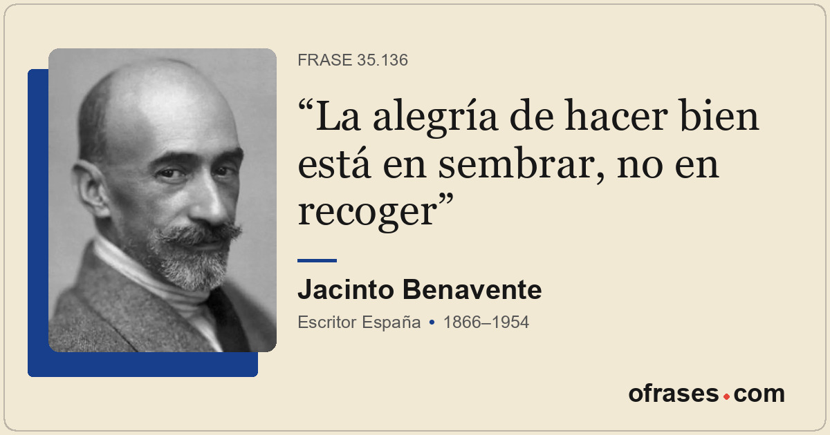 La alegría de hacer bien está en sembrar, no en recoger