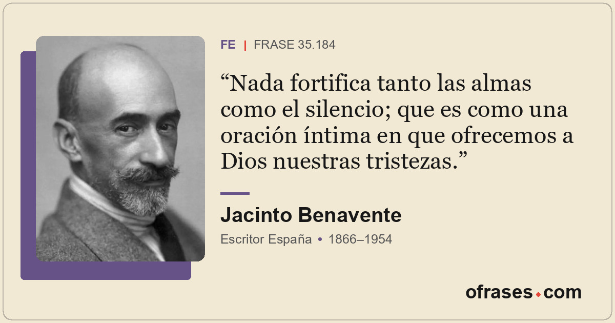 Nada fortifica tanto las almas como el silencio; que es como una oración íntima...