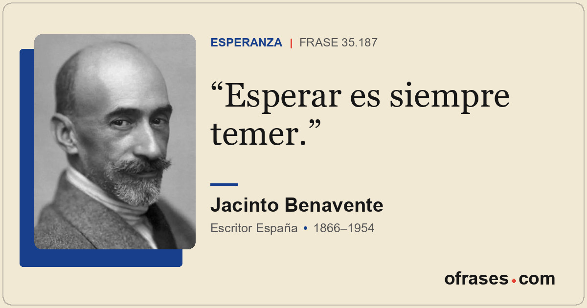 Esperar es siempre temer.