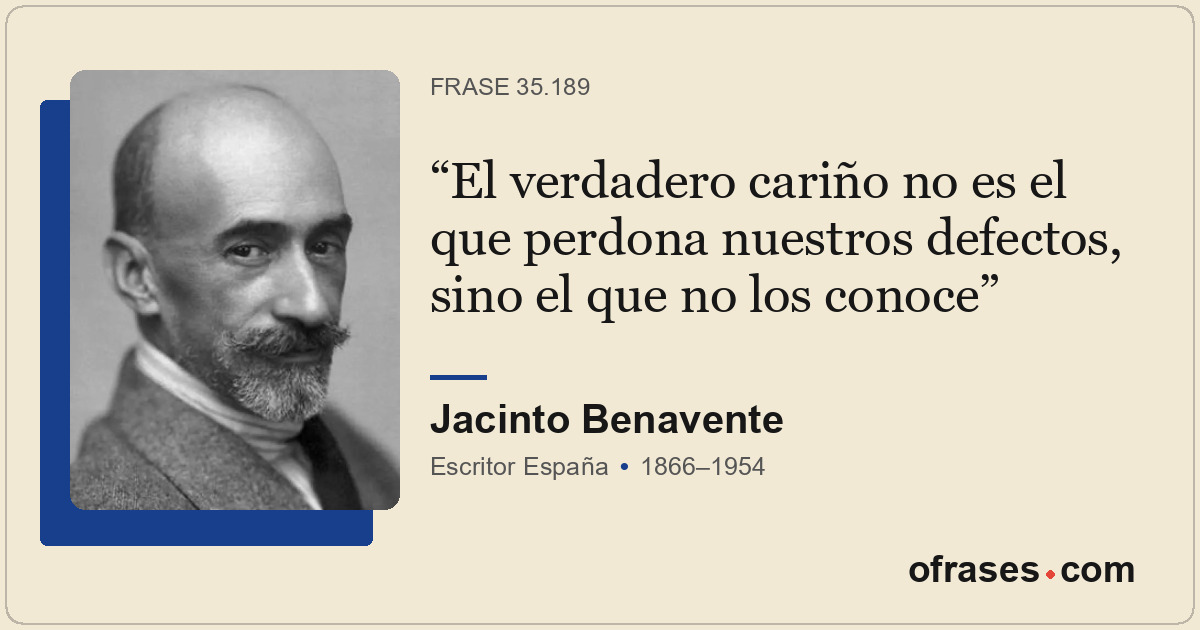 El verdadero cariño no es el que perdona nuestros defectos, sino el que no los c...