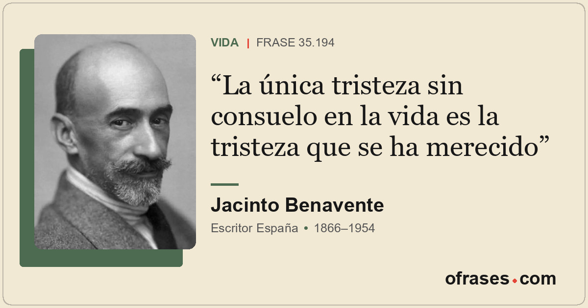 La única tristeza sin consuelo en la vida es la tristeza que se ha merecido