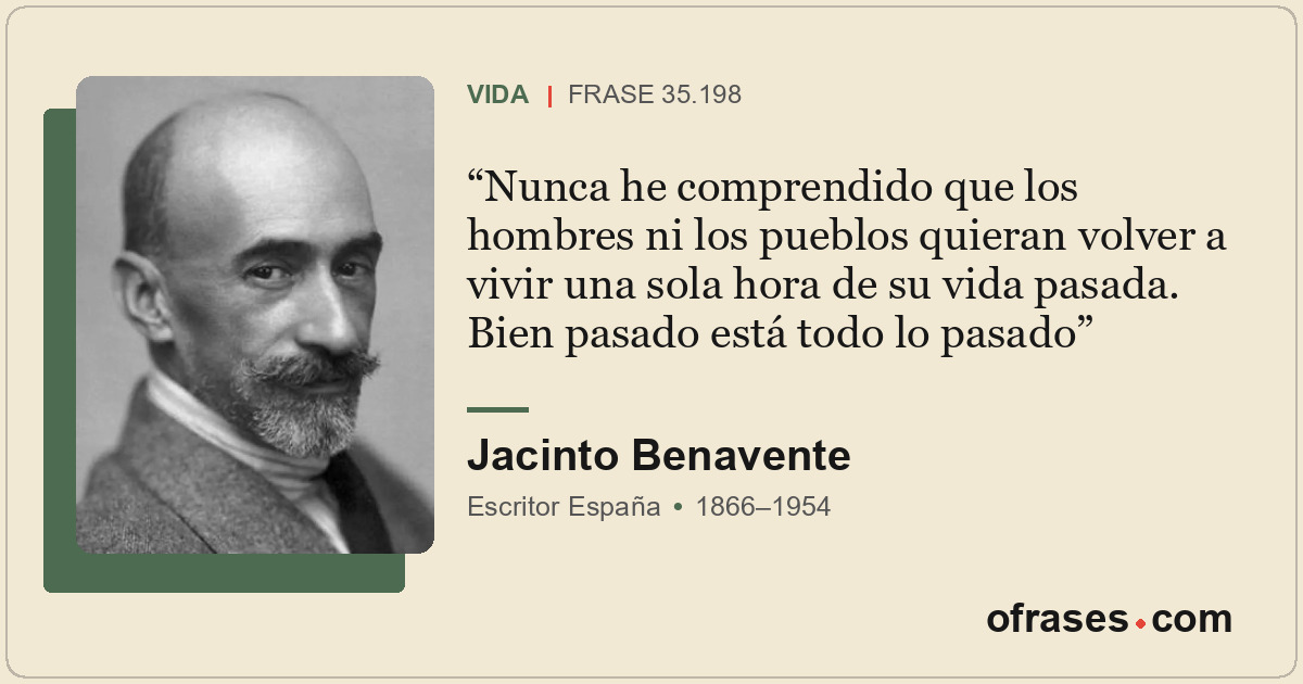 Nunca he comprendido que los hombres ni los pueblos quieran volver a vivir una s...