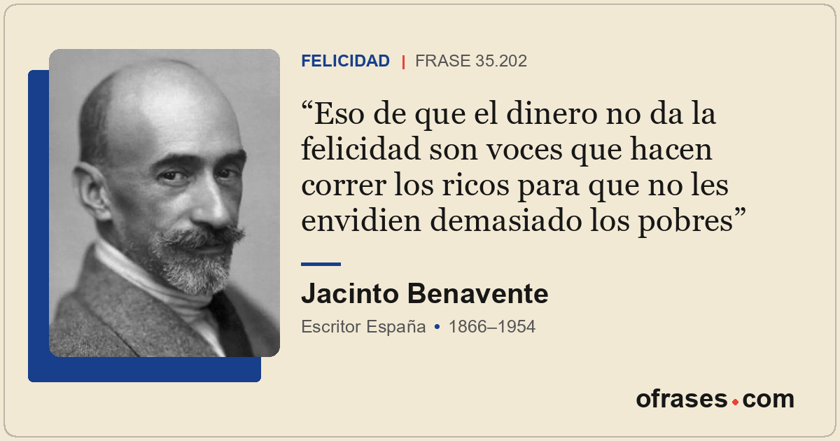 Eso de que el dinero no da la felicidad son voces que hacen correr los ricos par...