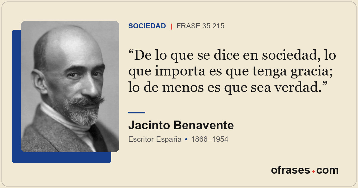 De lo que se dice en sociedad, lo que importa es que tenga gracia; lo de menos e...